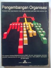 Pengembangan Organisasi : pendekatan sistem yang menyeluruh untuk mencapai peribahan positif dalam setiap organisasi usaha