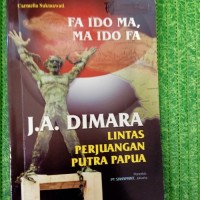 FA IDO MA, MA IDO FA :  Lintas Perjuangan Putra Papua, J.A. DIMARA
