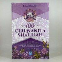 100 Ciri Wanita Shalihah : Wanita shalihah berharga dan langka bagai berlian bukan kerikil yang berhambur berserakan shalilah bukan soal pengakuan dan penampilan dengan 100 ciri ini mereka berhiaskan