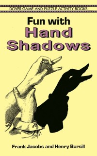 Fun With Hand Shadows : Dover Game and Puzzle Activity Books