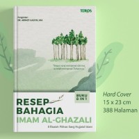 Resep Bahagia Imam Al-Ghazali : 8 Risalah Pilihan Sang Hujjatul Islam