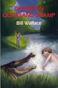 DANGER IN QUICKSAND SWAMP : Bill Wallace