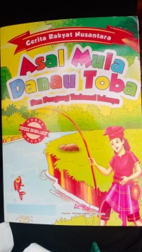 Asal Mula Danau Toba : Dan Dongeng Terkenal Lainnya