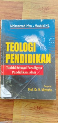 TEOLOGI PENDIDIKAN : Tauhid Sebagai Paragdima Pendidikan Islam