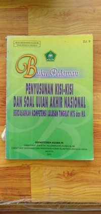 buku pedoman : penyusunan kisi-kisi dan soal ujian akhir nasional berdasarkan kompetensi lulusan tingkat Mts dan Ma