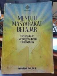 MENUJU MASYARAKAT BELAJAR : Menggagas Paragdima Baru  Pendidikan