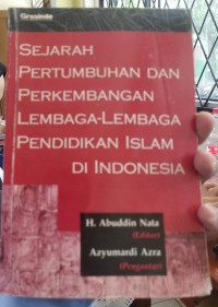 SEJARAH PERTUMBUHAN DAN PERKEMBANGAN LEMBAGA LEMBAGA PENDIDIKAN ISLAM DI INDONESIA