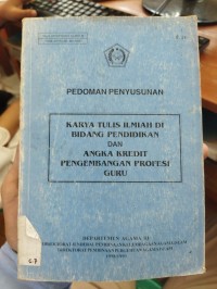 PEDOMAN PENYUSUNAN ; karya tulis Ilmiah di Bidang Pendidikan dan Angka Kredit Pengembangan Profesi Guru