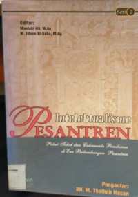 Intelektualisme pesantren : potret tokoh dan cakrawala pemikiran di era pertumbuhan pesantren
