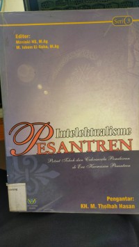 Intelektualisme pesantren : potret tokoh dan cakrawala pemikiran di era pertumbuhan pesantren