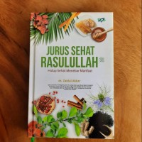 Jurus Sehat Rasulullah SAW : Hidup Sehat Menebar Manfaat