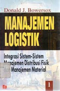 Manajemen Logistik : integrasi sistem-sitem manejemen distribusi fisik dan manajemen material