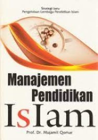 Manajemen Pendidikan Islam : Strategi Baru Pengelolaan Lembaga Pendidikan Islam
